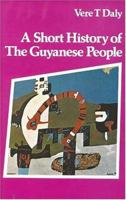 A Short History of the Guyanese People 0333183045 Book Cover