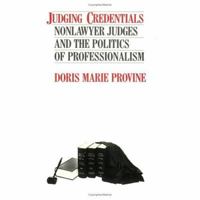 Judging Credentials: Nonlawyer Judges and the Politics of Professionalism 0226684717 Book Cover