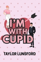 I'm With Cupid B0HJ82L97F Book Cover