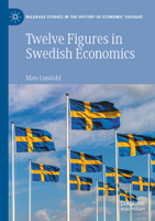 Twelve Figures in Swedish Economics: Eli Heckscher, Bertil Ohlin, Gunnar Myrdal, Ingvar Svennilson, Axel Iveroth, Jan Wallander, Erik Höök, Bo ... Studies in the History of Economic Thought) 3030943267 Book Cover