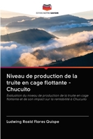 Niveau de production de la truite en cage flottante - Chucuito: Évaluation du niveau de production de la truite en cage flottante et de son impact sur la rentabilité à Chucuito 6202603429 Book Cover