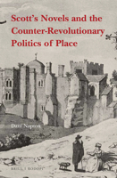 Scott's Novels and the Counter-Revolutionary Politics of Place 9004352775 Book Cover