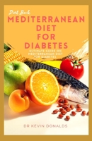 MEDITERRANEAN DIET FOR DIABETES: Ultimate guide on mediterranean diet for diabetes B085RTHKC5 Book Cover