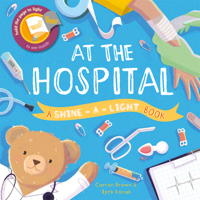At the Hospital (Shine-a-Light) 1610676645 Book Cover