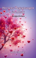 Herzens-Begegnungen im Alltag: Kurzgeschichten (German Edition) 3384846761 Book Cover
