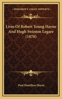 Lives of Robert Young Hayne and Hugh Swinton Legar� 1165532069 Book Cover