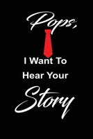 Pops, i want to hear your story: A father's guided journal or Notebook for his childhood and teenage memories of his early life and all his funny and cute untold stories of the past as an appreciation 1692421204 Book Cover