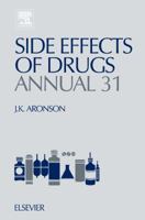 Side Effects of Drugs Annual 31: A Worldwide Yearly Survey of New Data and Trends in Adverse Drug Reactions 0444532943 Book Cover