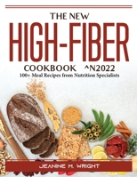The New High-Fiber Cookbook ^N2022: 100+ Meal Recipes from Nutrition Specialists 1804388750 Book Cover