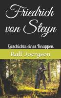 Friedrich von Steyn: Geschichte eines Knappen 1546513043 Book Cover