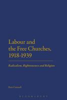 The Labour Party and the Free Churches 1918-39: The Distinctiveness of British Socialism 1441115897 Book Cover