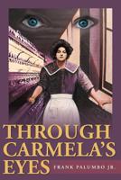 Through Carmela's Eyes 1477255125 Book Cover