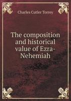 The Composition And Historical Value Of Ezra-nehemiah... 1017716668 Book Cover