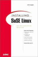 Installing SuSE LINUX: The Authoritative Solution 0672318326 Book Cover