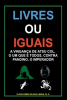Livres ou Iguais: A vingança de Atsu Col, o Um Que é Todos, contra Pandino, o Imperador (Portuguese Edition) 6501078199 Book Cover