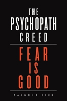 The Psychopath Creed: Fear is Good B0H41H7LTH Book Cover