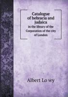 Catalogue of Hebracia and Judaica in the Library of the Corporation of the City of London 9353950791 Book Cover