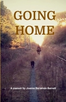 GOING HOME: A memoir by Joanne Bertelsen Barnett 1304999629 Book Cover