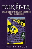 The Folk River - Memories from the Early Scottish Folk Club Scene 1800167067 Book Cover