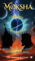 Moksha Divine Reversal: When Heavens Fell, The Earth Rose B0FPGFW2TN Book Cover