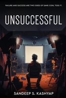 Unsuccessful - Failure and Success Are Two Sides of Same Coin, Toss It. 811951033X Book Cover