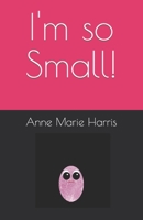 I'm so Small! B0BMF4VGKL Book Cover