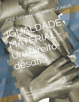 IGUALDADE MATERIAL - Um direito-desafio: Obstáculos e Lutas de um direito inclusivista conforme as normativas nacionais B09DMXZ6QN Book Cover