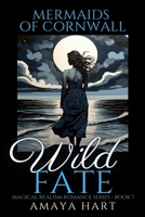 Wild Fate (Mermaids of Cornwall Series - Book 7) B0B2TNY7QP Book Cover