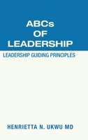 Abcs of Leadership : Leadership Guiding Principles 1665507624 Book Cover