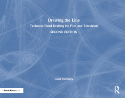 Drawing the Line: Technical Hand Drafting for Film and Television 1032277602 Book Cover