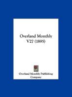 Overland Monthly V27 1120663849 Book Cover