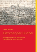 Backnanger Bücher: Stadtgeschichte in historischen Handschriften und Drucken 375432456X Book Cover