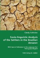 Socio-linguistic Analysis of the Settlers in the Brazilian Amazon: With special reference to the language pair Portuguese - English 3836459590 Book Cover
