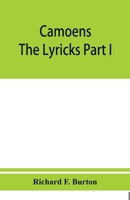 Camoens. The lyricks Part I; sonnets, canzons, odes and sextines 9353951046 Book Cover