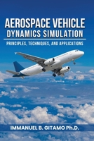 Aerospace Vehicle Dynamics Simulation B0GJKZ9ZFB Book Cover