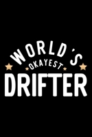 World's Okayest Drifter: Nice Notebook for Drifter Funny Christmas Gift Idea for Drifter Drifter Journal 100 pages 6x9 inches 1704291860 Book Cover