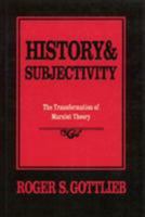 History and Subjectivity: The Transformation of Marxist Theory 1573925780 Book Cover