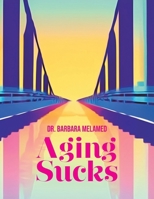 Aging Sucks: Unless You Cross the Bridge B0DQVW14B1 Book Cover