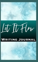 Let It Flow Writing Journal 1692595830 Book Cover