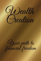 Wealth Creation: Your Path to Financial Freedom 167856687X Book Cover