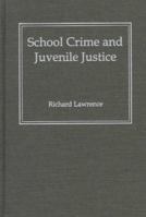 School Crime and Juvenile Justice 0195172906 Book Cover