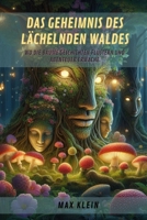 Das Geheimnis des Lächelnden Waldes: Wo die Bäume Geschichten flüstern und Abenteuer erwachen (German Edition) B0CSFGF8DH Book Cover