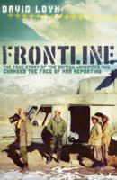 Frontline: the True Story of the British Mavericks Who Changed The Face of War Reporting 1849531412 Book Cover