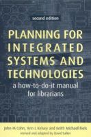 Planning for Integrated Systems and Technology: A How-to-do-it Manual for Librarians 1856044319 Book Cover