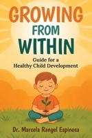 Growing from within: Guide for a Healthy Child Development B0FHQQ5WKM Book Cover