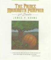 The Prince Mammoth Pumpkin: A Parable 080910492X Book Cover
