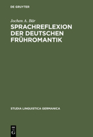 Sprachreflexion Der Deutschen Fruhromantik: Konzepte Zwischen Universalpoesie Und Grammtischem Kosmopolitismus Mit Lexikographischem Anhang (Studia Linguistica Germanica) 3110163721 Book Cover