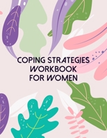 Coping Strategies Workbook For Women: A Guided Journal For Self Discovery Towards A Life Of Happiness And Inner Peace 1693873737 Book Cover