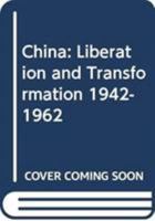 China: Liberation and Transformation, 1942-1962 0389200867 Book Cover