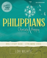 Philippians Bible Study Guide plus Streaming Video: Chasing Happy 0310132762 Book Cover